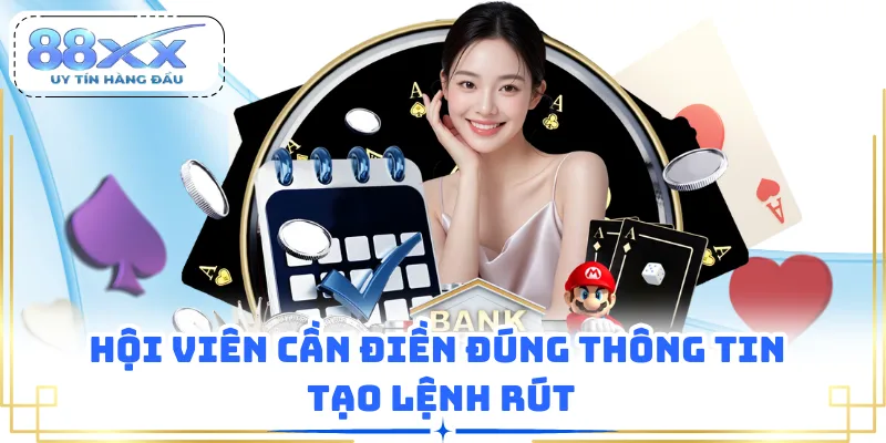 Hội viên cần điền đúng thông tin tạo lệnh rút