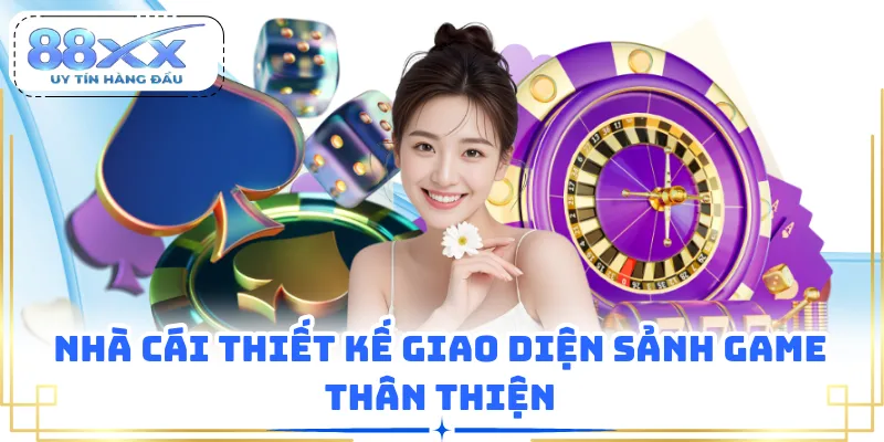 Nhà cái thiết kế giao diện sảnh game thân thiện